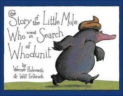 Vorderes Coverbild The Story of the Little Mole Who Went in Search of Whodunit