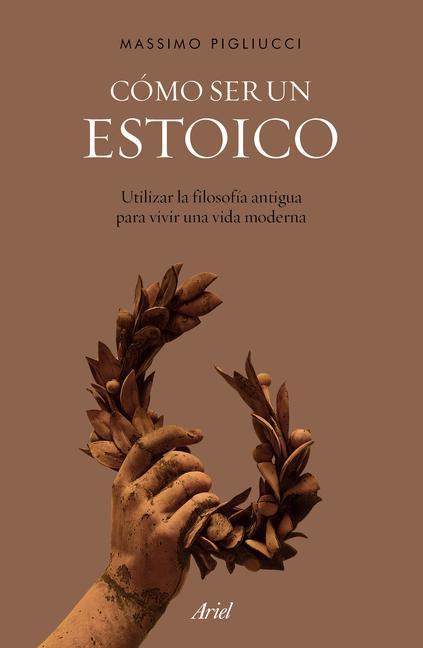 Vorderes Coverbild Cómo Ser Un Estoico: Utilizar La Filosofía Antigua Para Vivir Una Vida Moderna