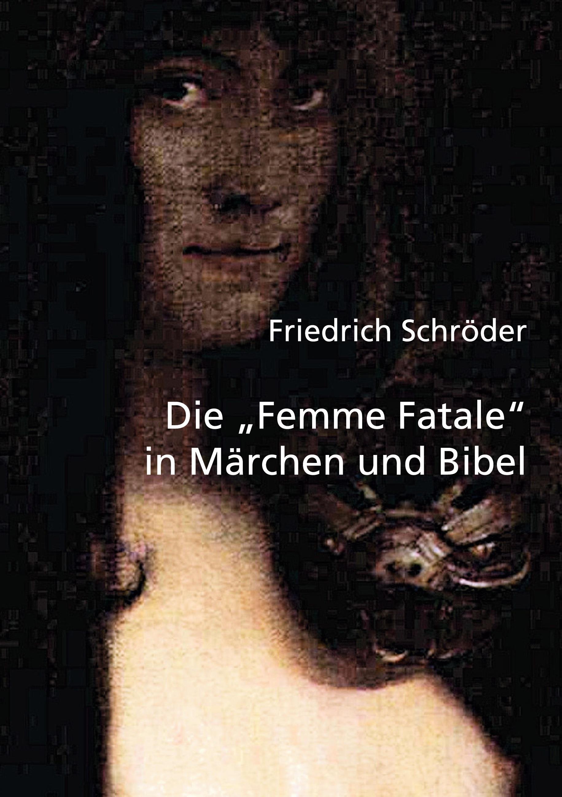 Vorderes Coverbild Die Femme Fatale in Märchen und Bibel