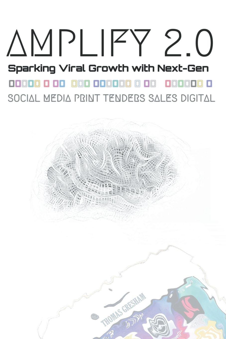 Vorderes Coverbild Amplify 2.0 Sparking Viral Growth with Next-Gen Social Media Print Tenders Sales Digital