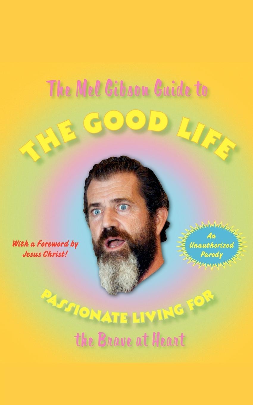 Vorderes Coverbild The Mel Gibson Guide to the Good Life