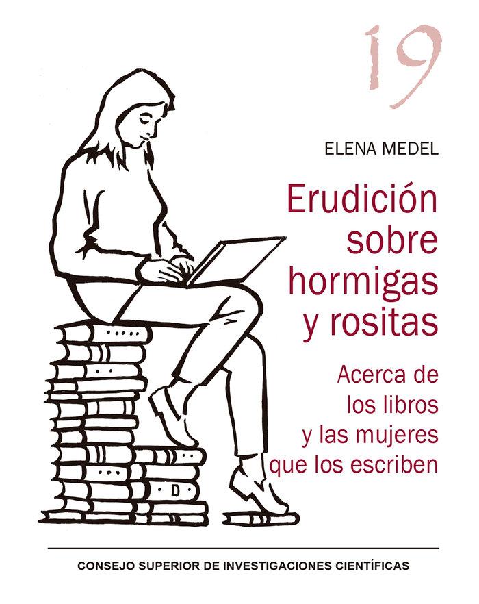 Vorderes Coverbild Erudición sobre hormigas y rositas : acerca de los libros y las mujeres que los escriben