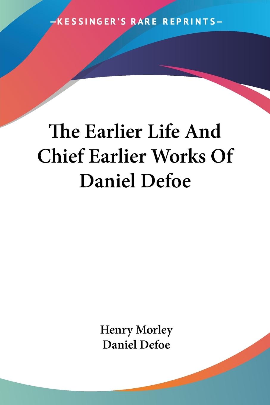 Vorderes Coverbild The Earlier Life And Chief Earlier Works Of Daniel Defoe