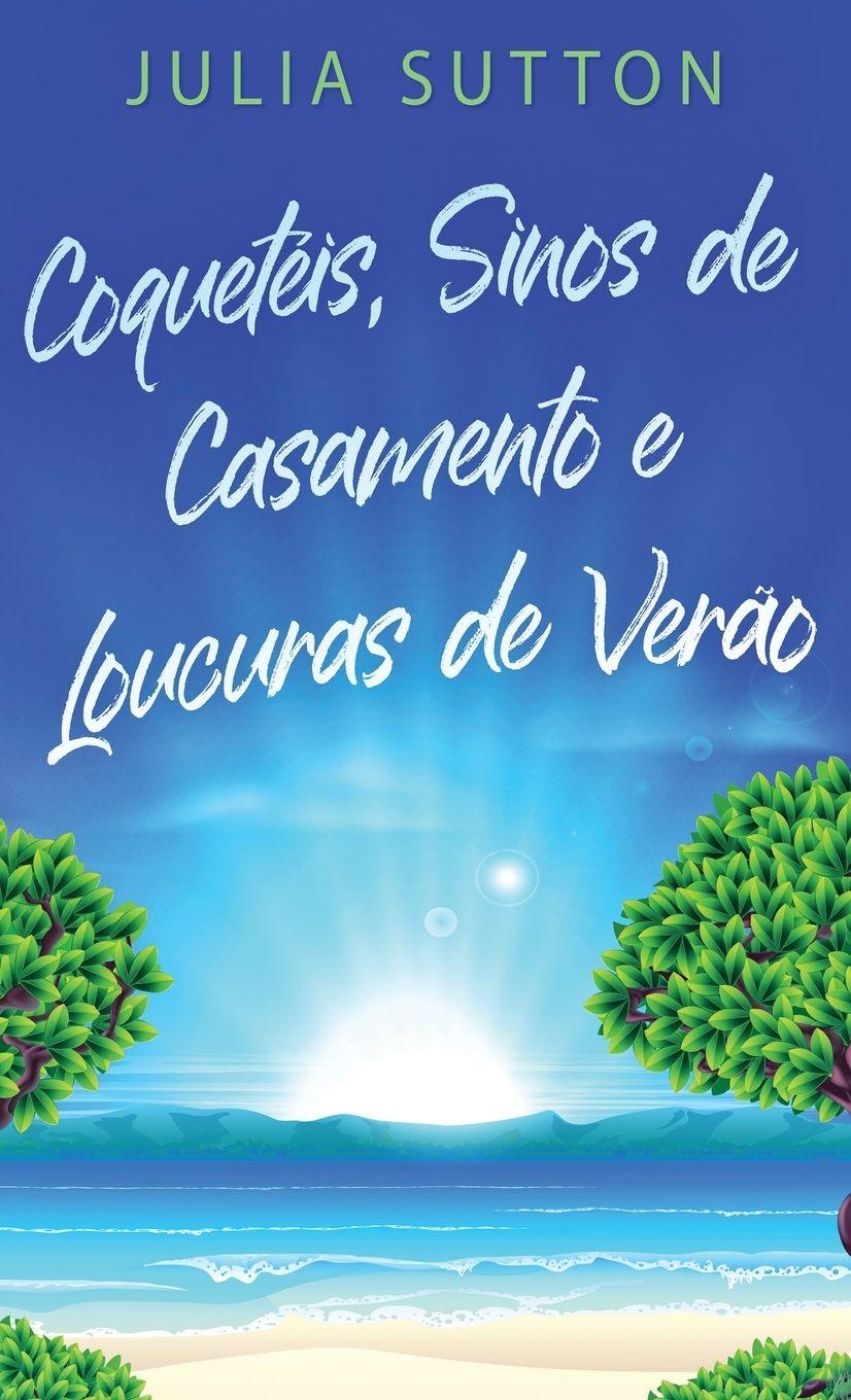 Vorderes Coverbild Coquetéis, Sinos de Casamento e Loucuras de Verão