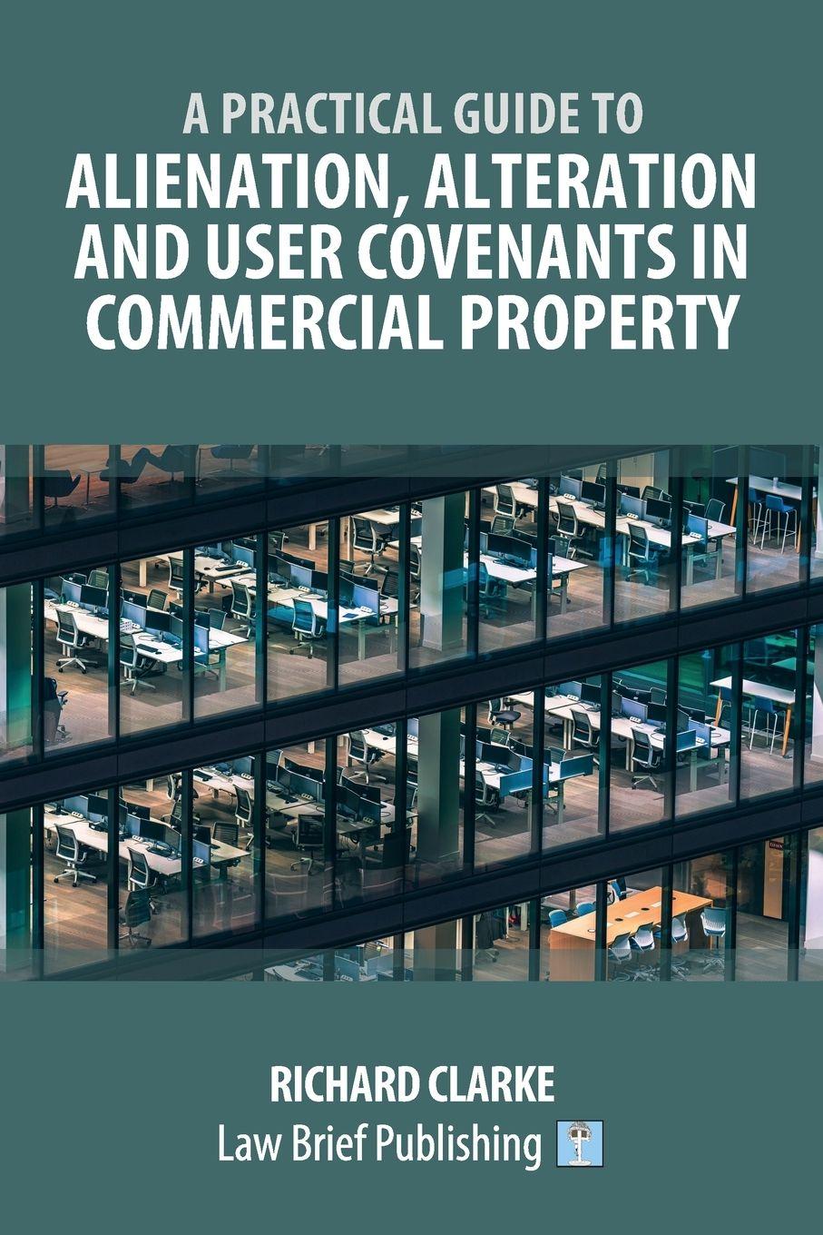 Vorderes Coverbild A Practical Guide to Alienation, Alteration and User Covenants in Commercial Property
