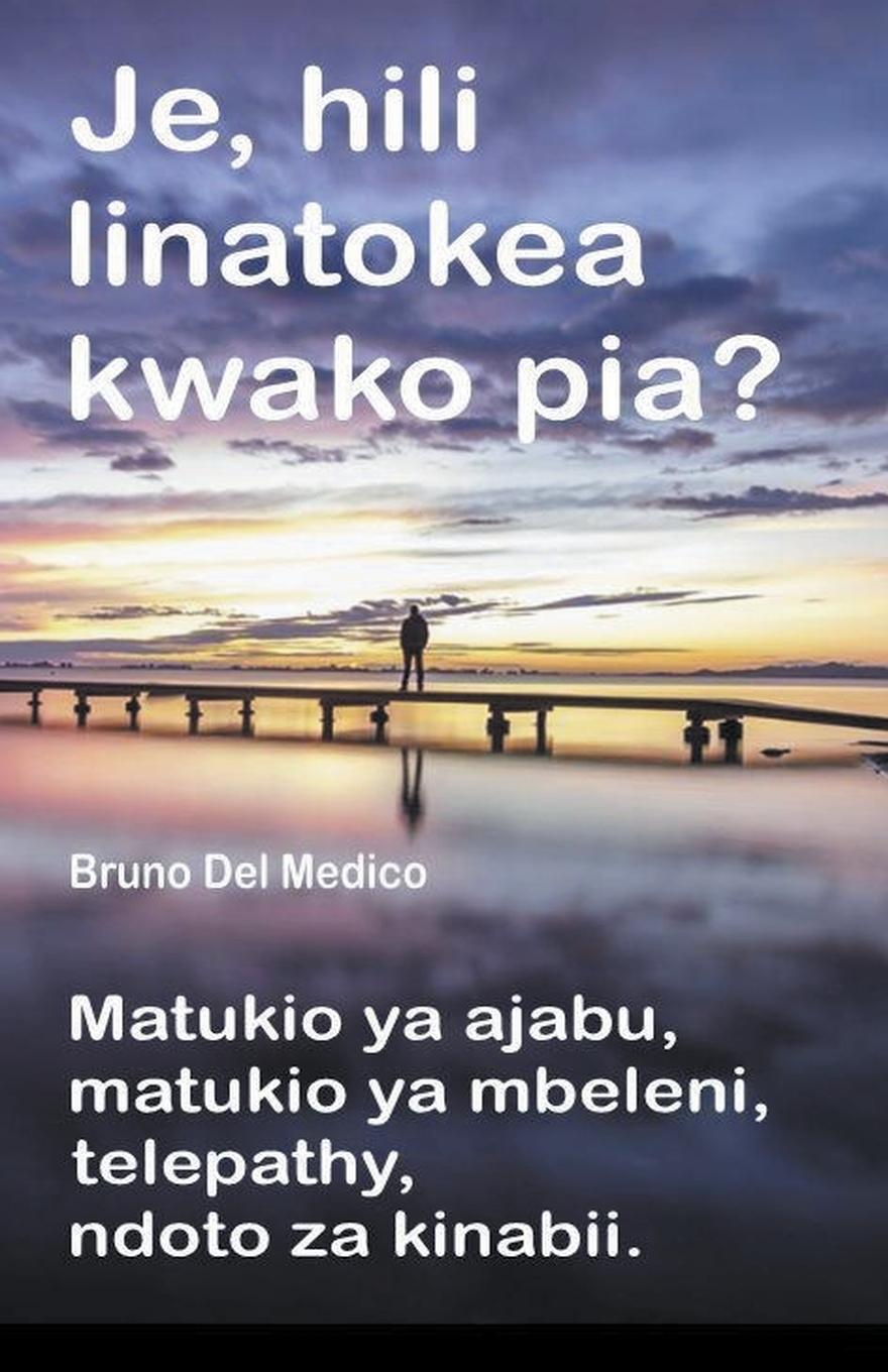 Vorderes Coverbild Je, hili linatokea kwako pia? Matukio ya ajabu, matukio ya mbeleni, telepathy, ndoto za kinabii.