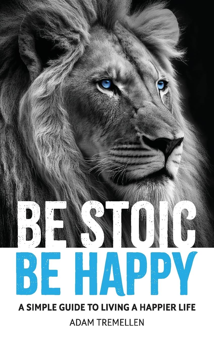 Vorderes Coverbild Be Stoic, Be Happy