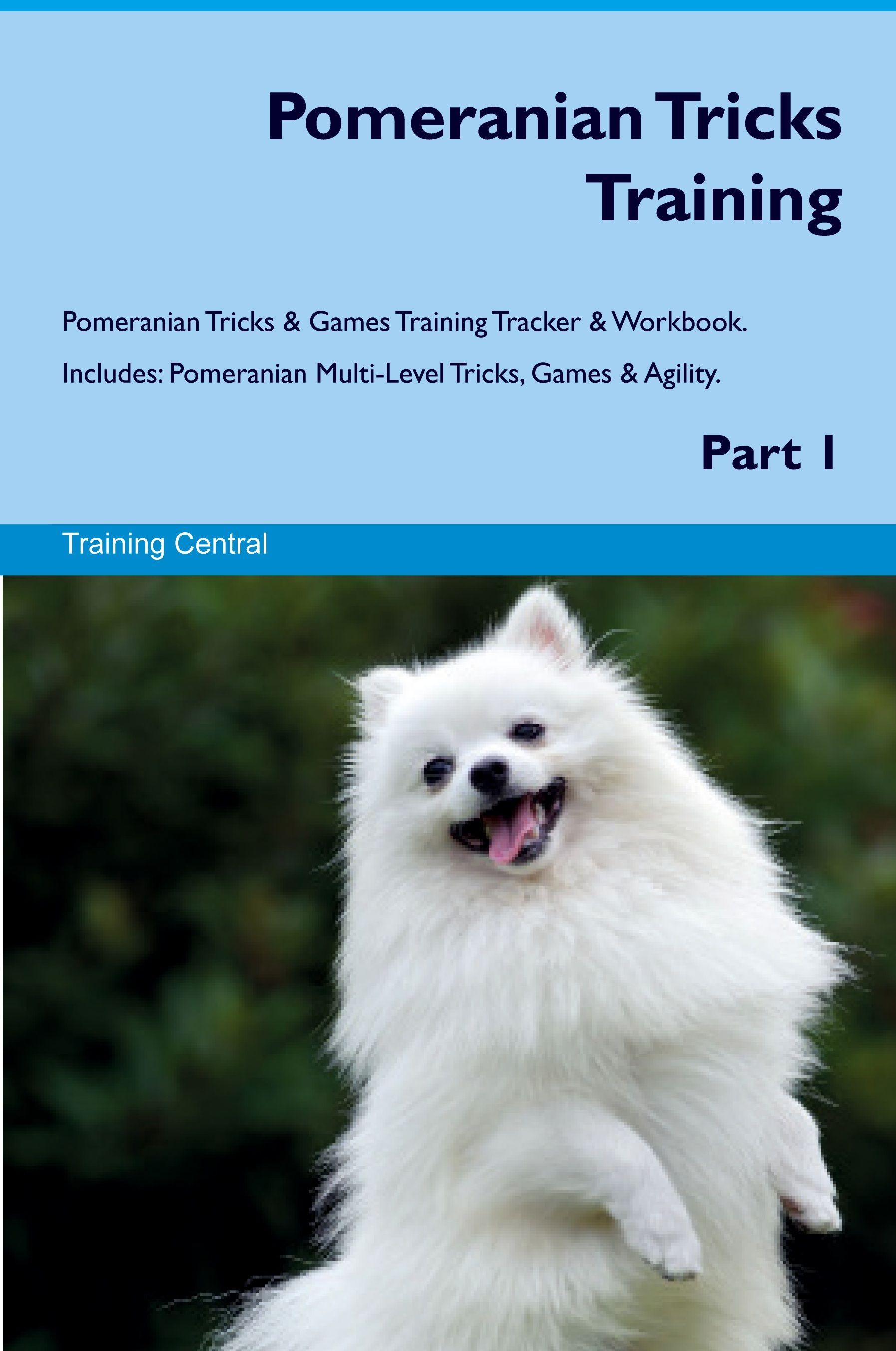 Vorderes Coverbild Pomeranian Tricks Training Pomeranian Tricks & Games Training Tracker &  Workbook. Includes