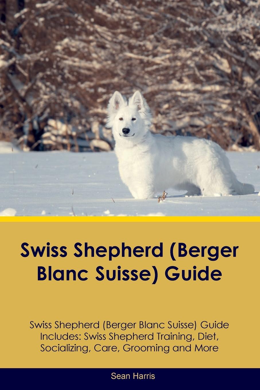 Vorderes Coverbild Swiss Shepherd (Berger Blanc Suisse) Guide Swiss Shepherd Guide Includes