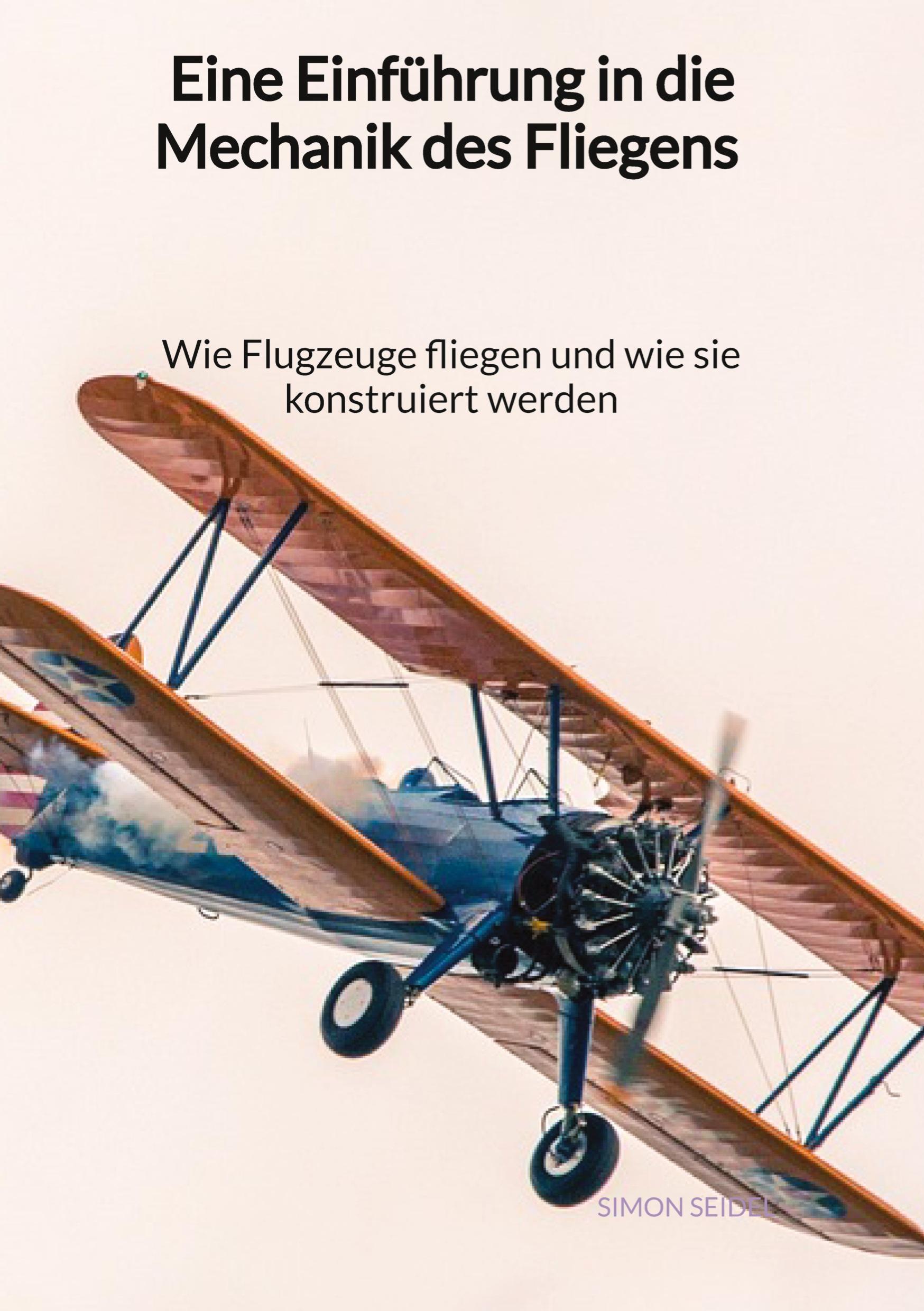 Vorderes Coverbild Eine Einführung in die Mechanik des Fliegens - Wie Flugzeuge fliegen und wie sie konstruiert werden