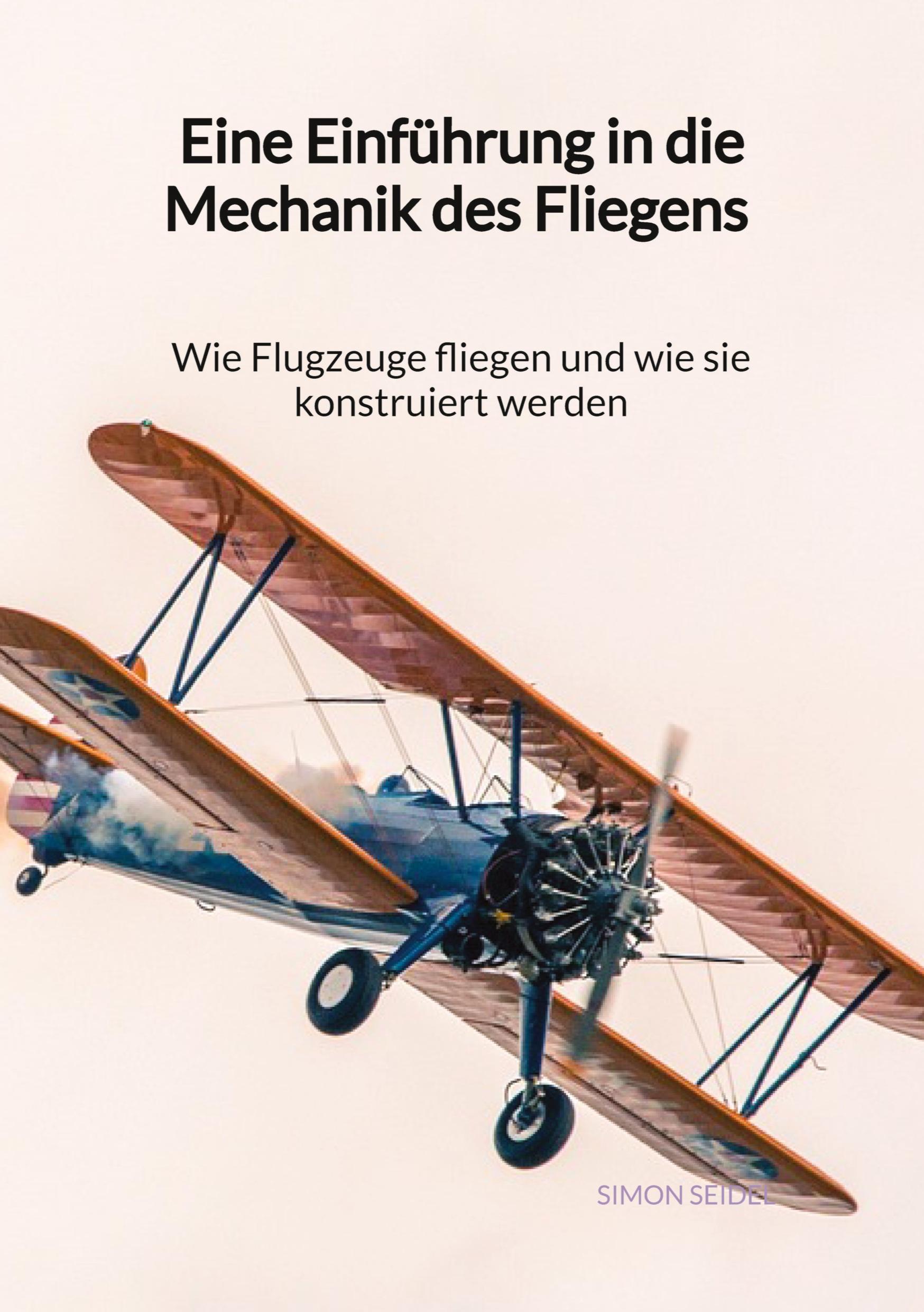 Vorderes Coverbild Eine Einführung in die Mechanik des Fliegens - Wie Flugzeuge fliegen und wie sie konstruiert werden