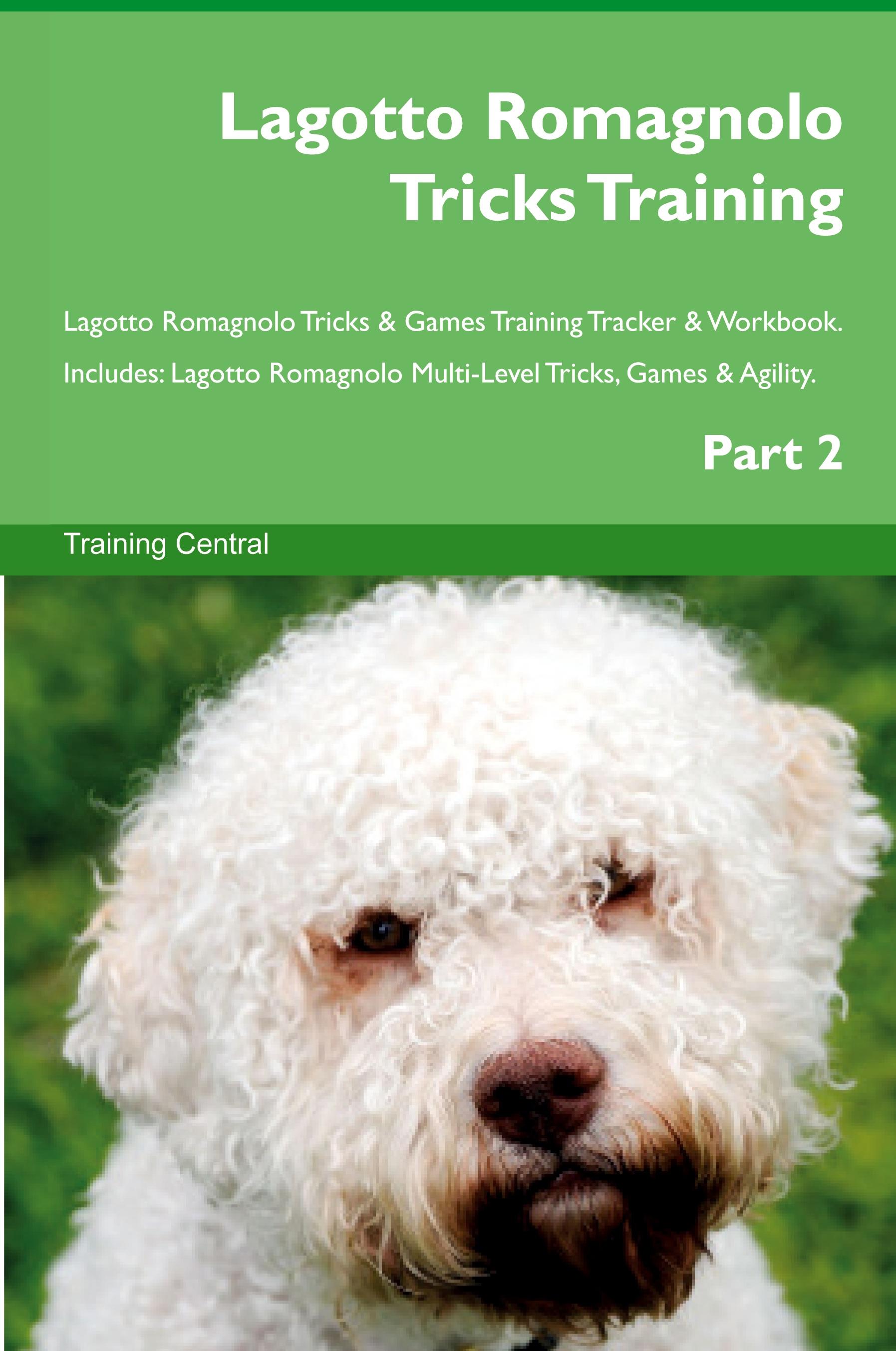 Vorderes Coverbild Lagotto Romagnolo Tricks Training Lagotto Romagnolo Tricks & Games Training Tracker  & Workbook.  Includes