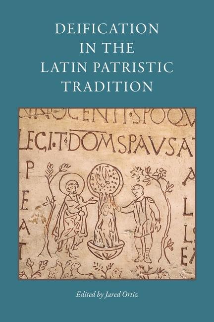 Vorderes Coverbild Deification in the Latin Patristic Tradition