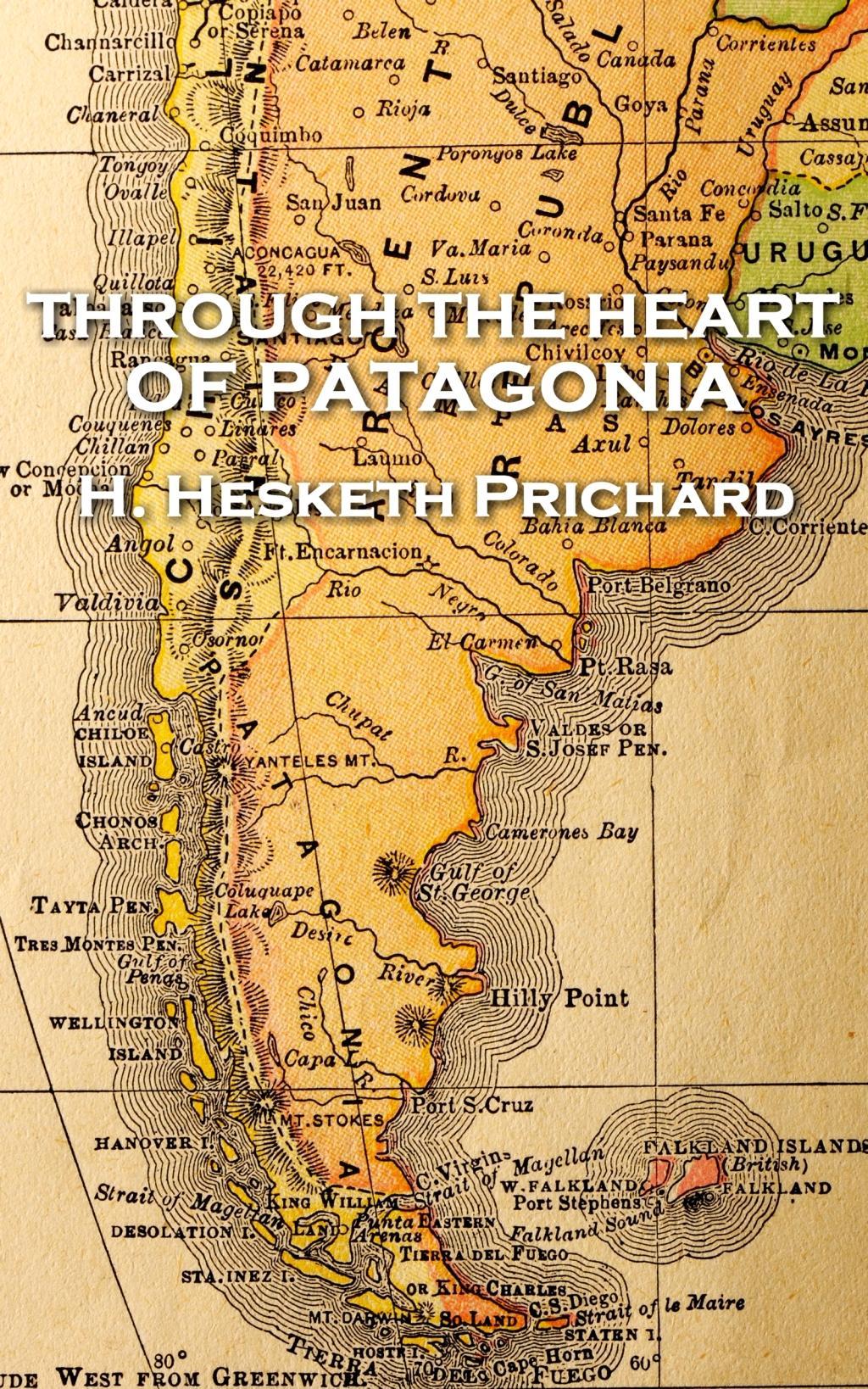 Vorderes Coverbild H. Hesketh Prichard - Through the Heart of Patagonia