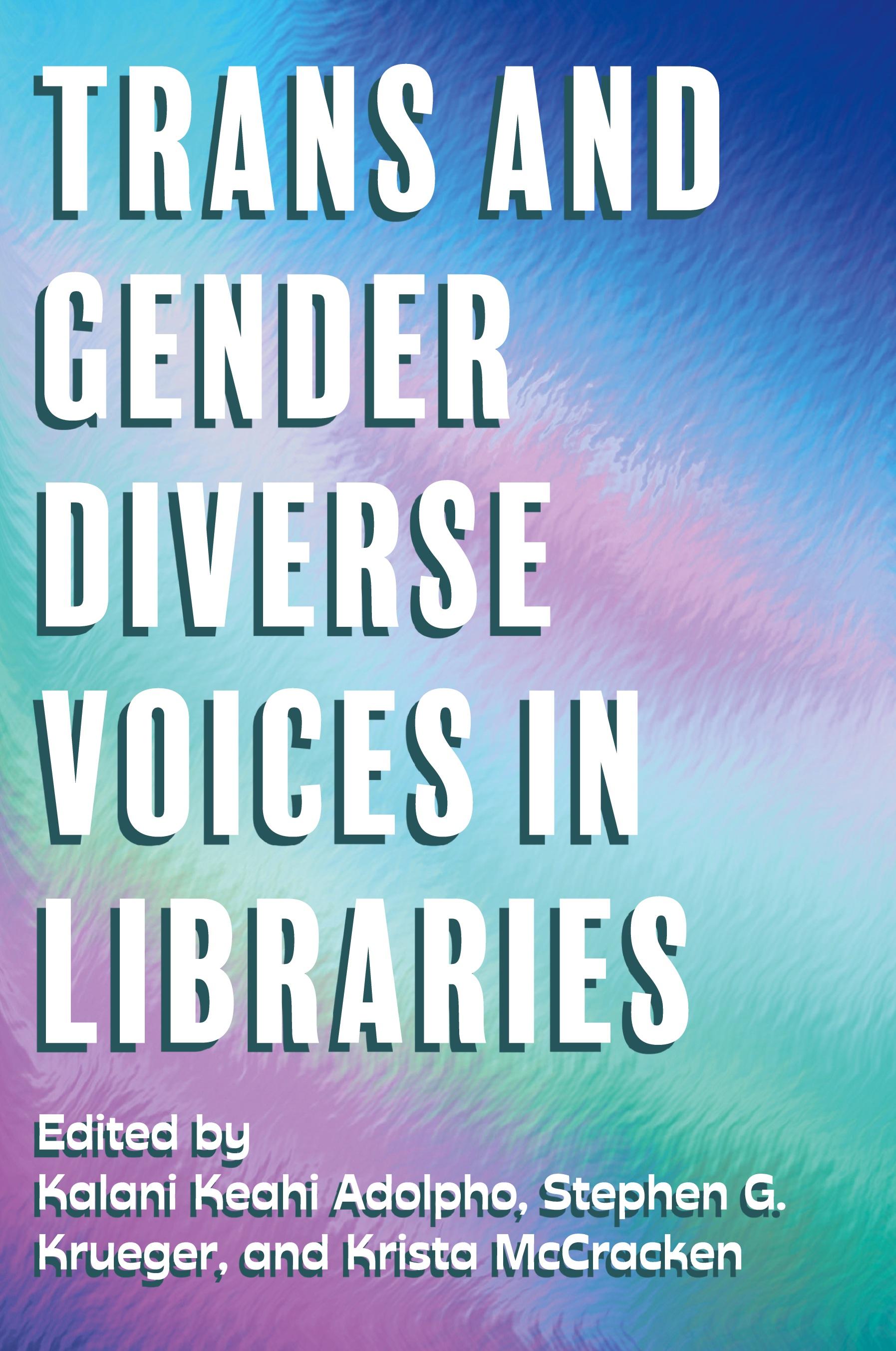 Vorderes Coverbild Trans and Gender Diverse Voices in Libraries