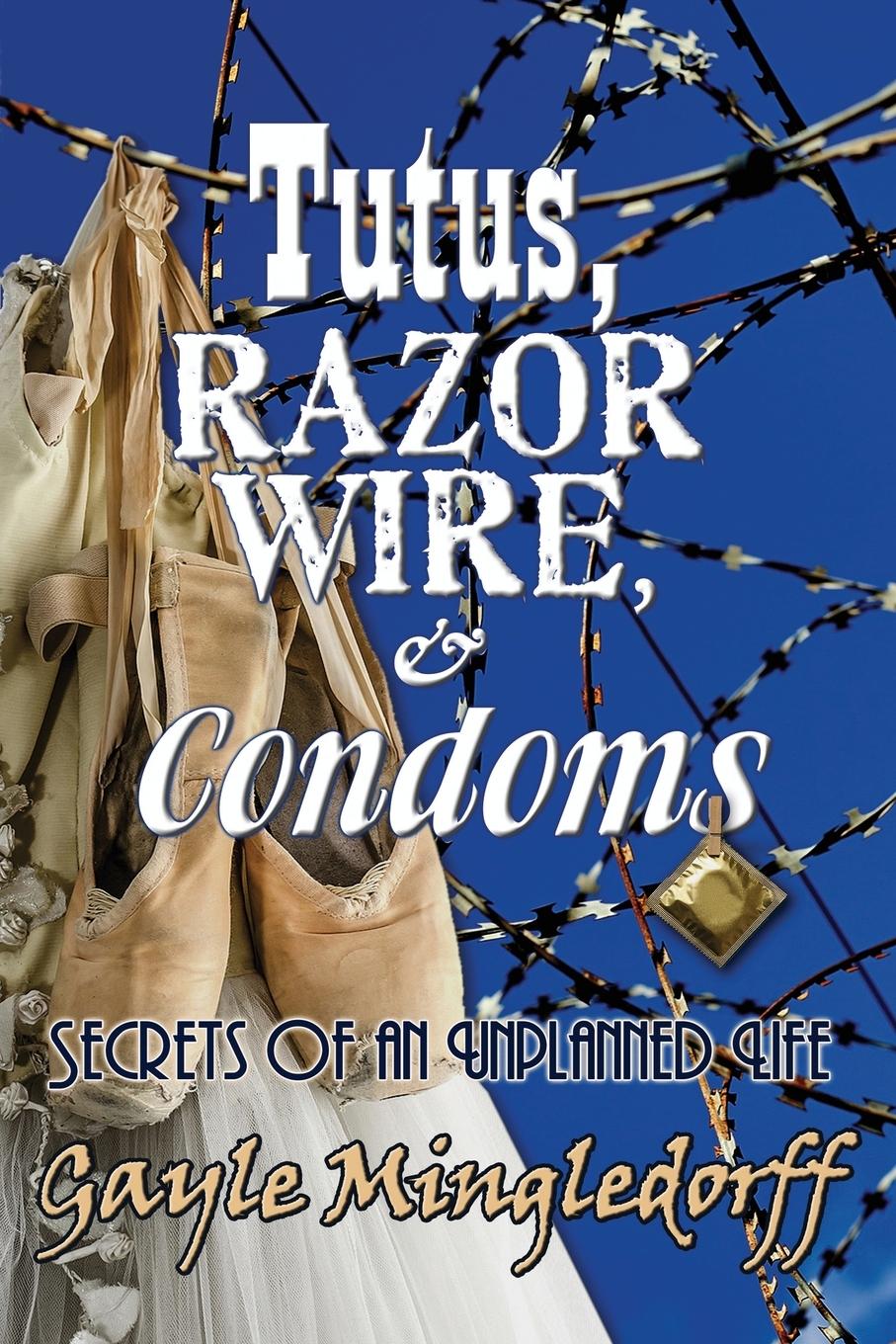 Vorderes Coverbild Tutus, Razor Wire, and Condoms