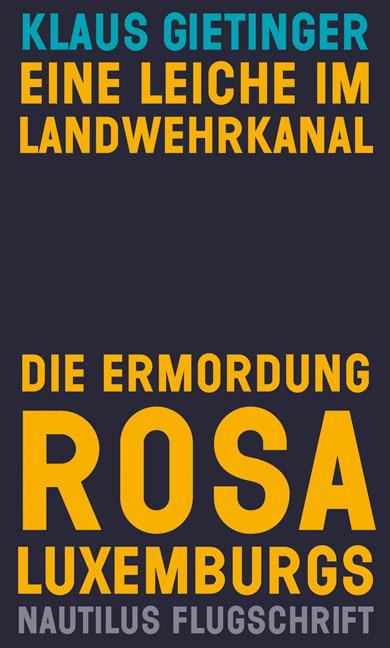 Vorderes Coverbild Eine Leiche im Landwehrkanal. Die Ermordung Rosa Luxemburgs