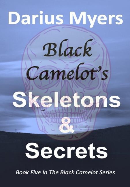 Vorderes Coverbild Black Camelot's Skeletons & Secrets