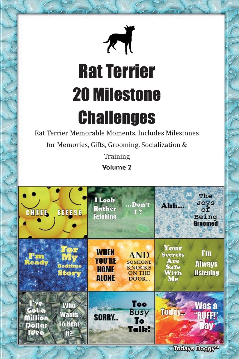 Vorderes Coverbild Rat Terrier  20 Milestone Challenges  Rat Terrier Memorable Moments. Includes Milestones for Memories, Gifts, Grooming, Socialization &  Training Volume 2
