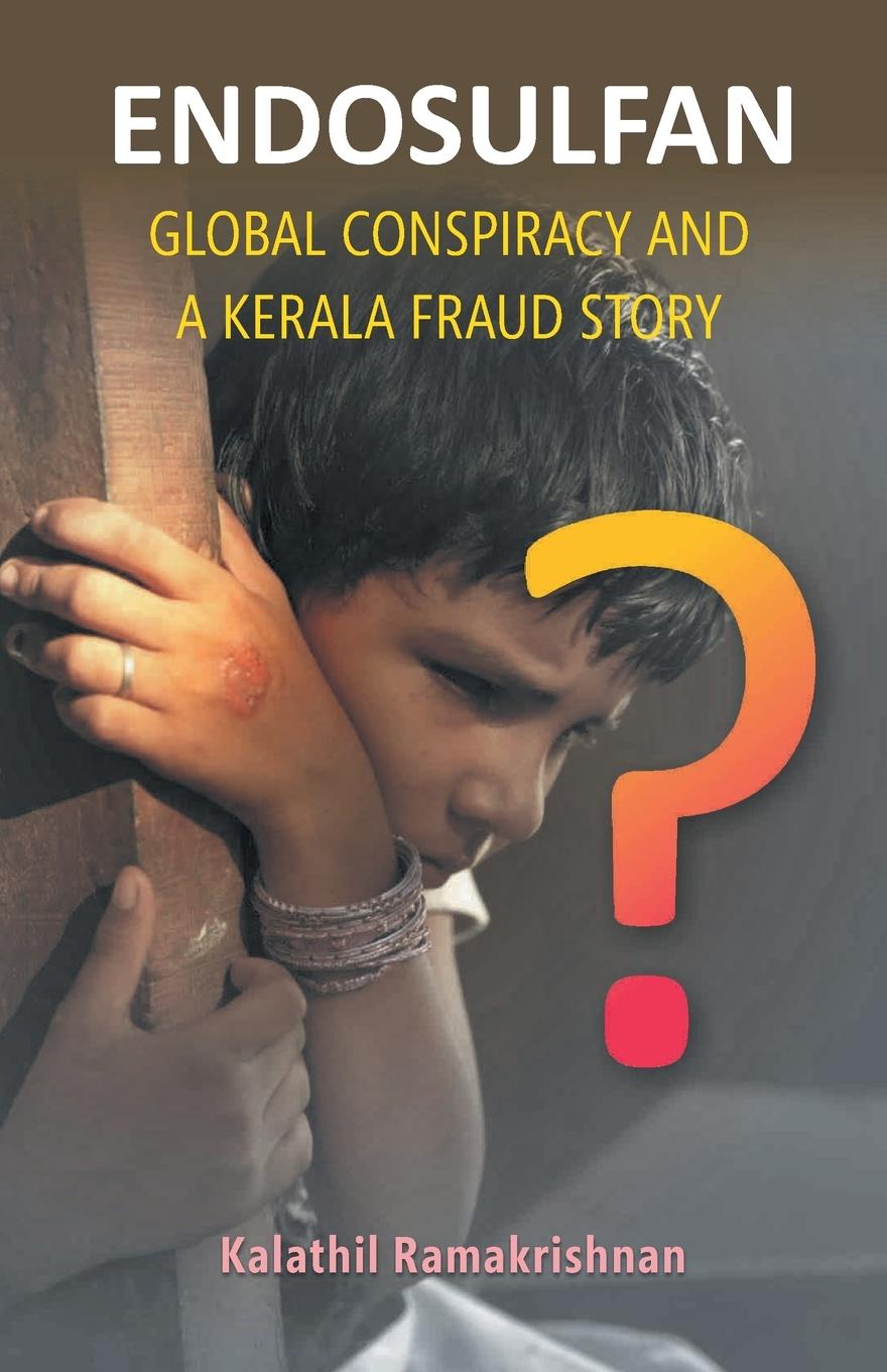 Vorderes Coverbild Endosulfan Global Conspiracy And A Kerala Fraud Story