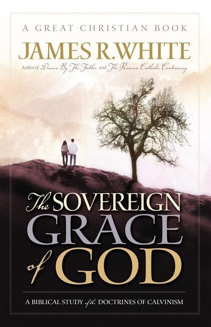 Vorderes Coverbild The Sovereign Grace of God: A Biblical Study of the Doctrines of Calvinism