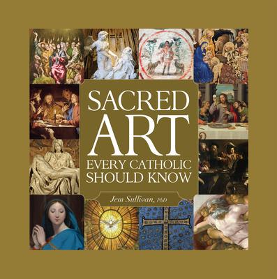 Vorderes Coverbild Sacred Art Every Catholic Should Know