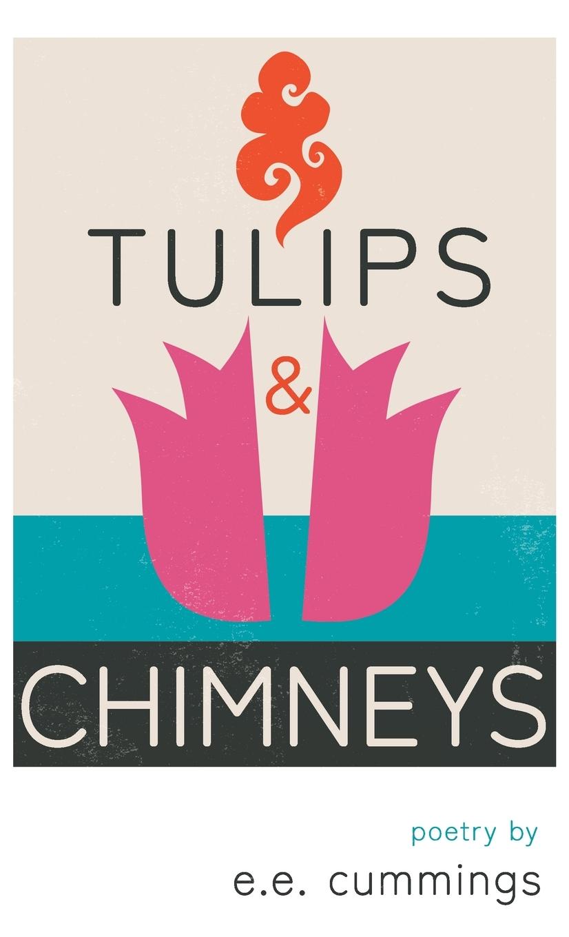Vorderes Coverbild Tulips and Chimneys - Poetry by e.e. cummings