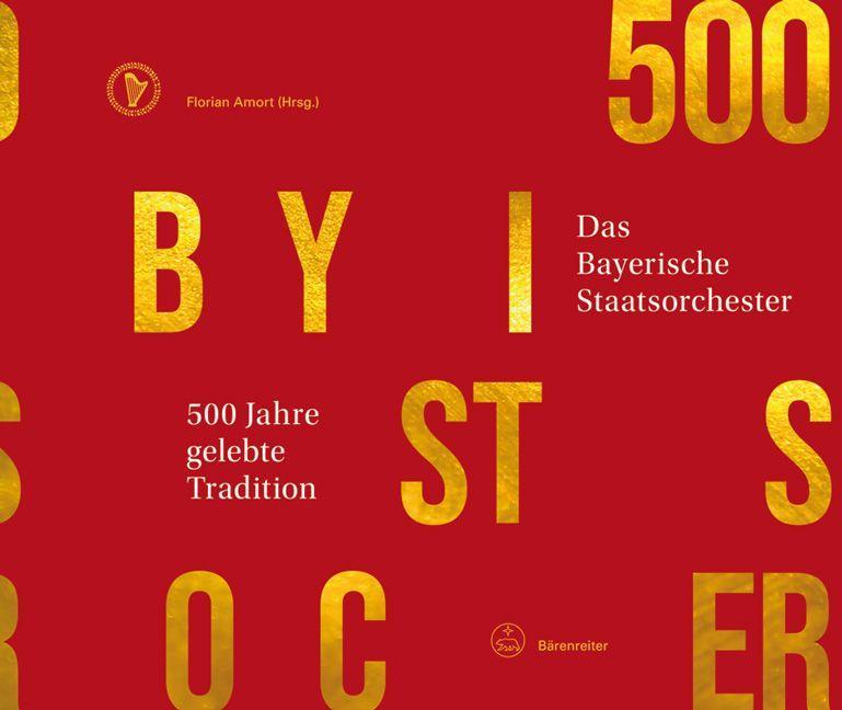 Vorderes Coverbild 500 Jahre gelebte Tradition - Das Bayerische Staatsorchester