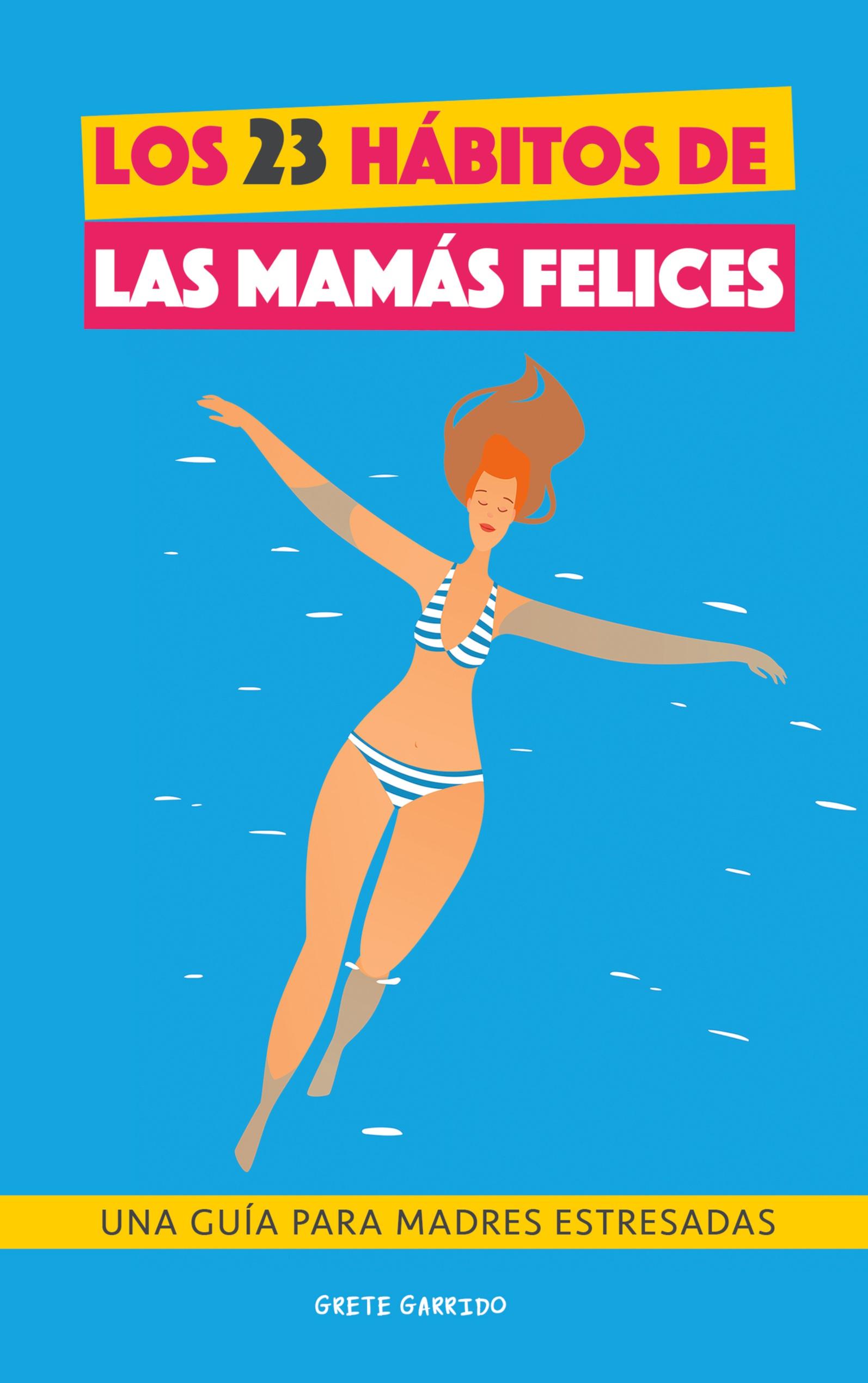 Vorderes Coverbild Los 23 hábitos de las mamás felices