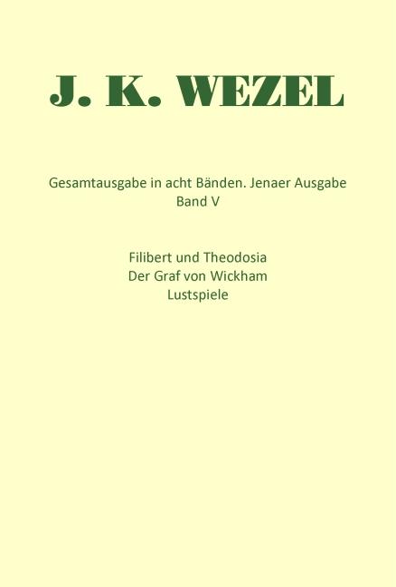 Vorderes Coverbild Gesamtausgabe in acht Bänden. Jenaer Ausgabe / Filibert und Theodosia / Der Graf von Wickham / Lustspiele / Dramatische Fragmente