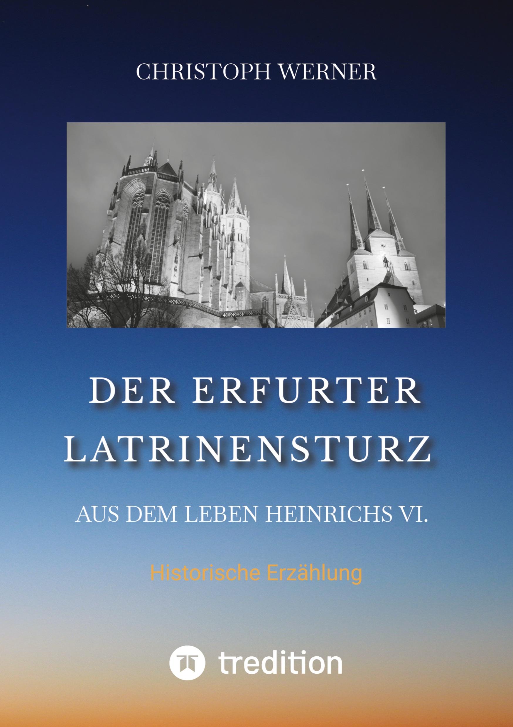Vorderes Coverbild Der Erfurter Latrinensturz. Aus dem Leben Heinrichs VI.