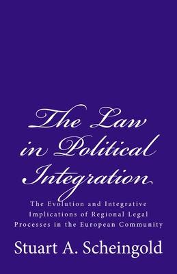 Vorderes Coverbild The Law in Political Integration: The Evolution and Integrative Implications of Regional Legal Processes in the European Community