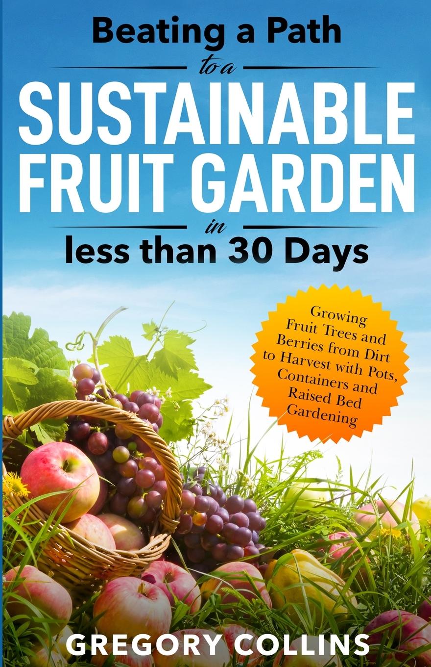 Vorderes Coverbild Beating a Path to a Sustainable Fruit Garden in Less Than 30 Days