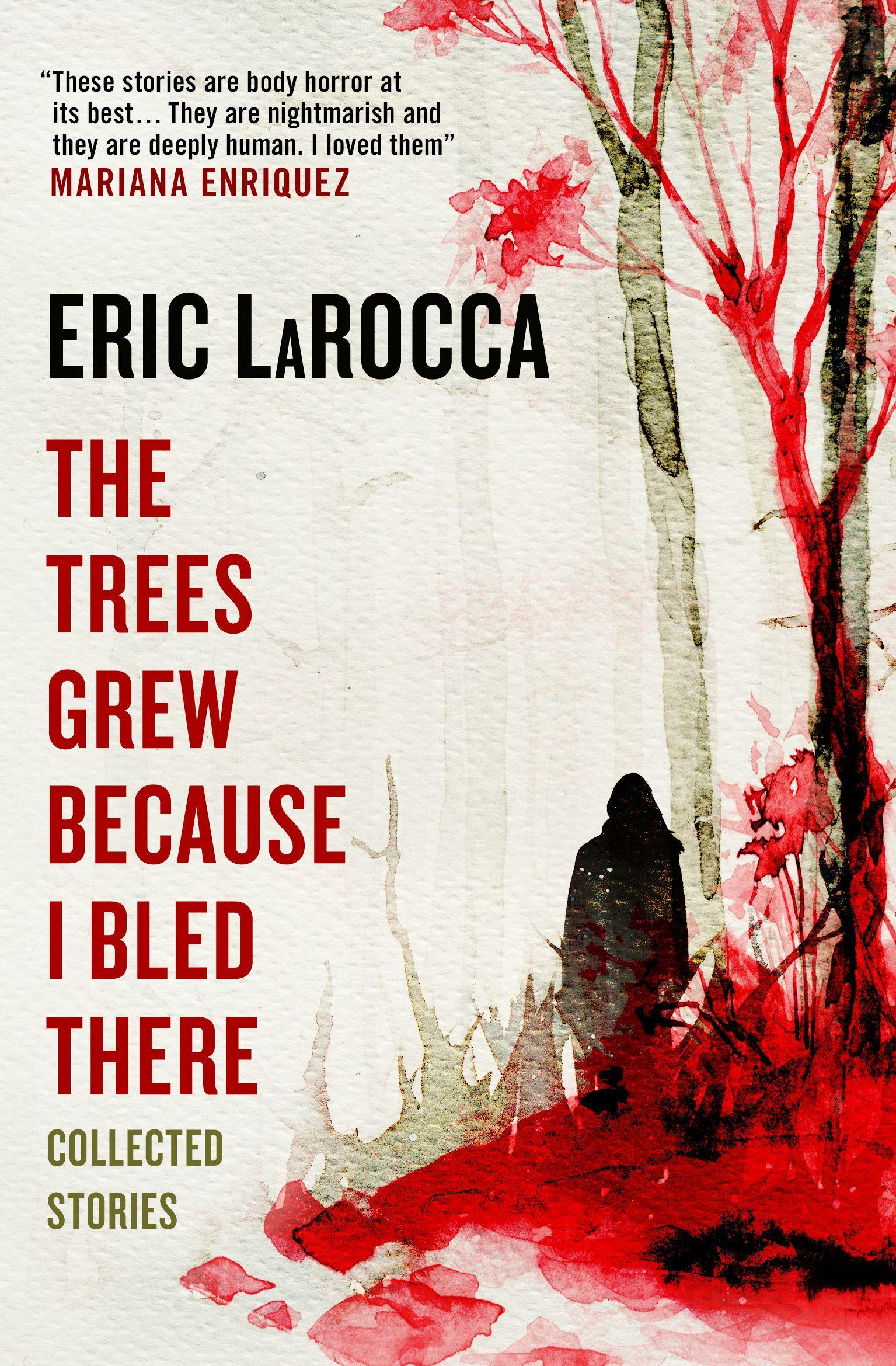 Vorderes Coverbild The Trees Grew Because I Bled There: Collected Stories