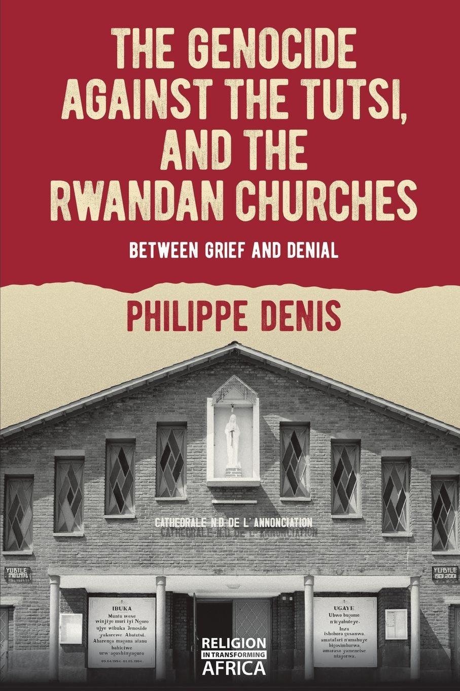 Vorderes Coverbild The Genocide against the Tutsi, and the Rwandan Churches