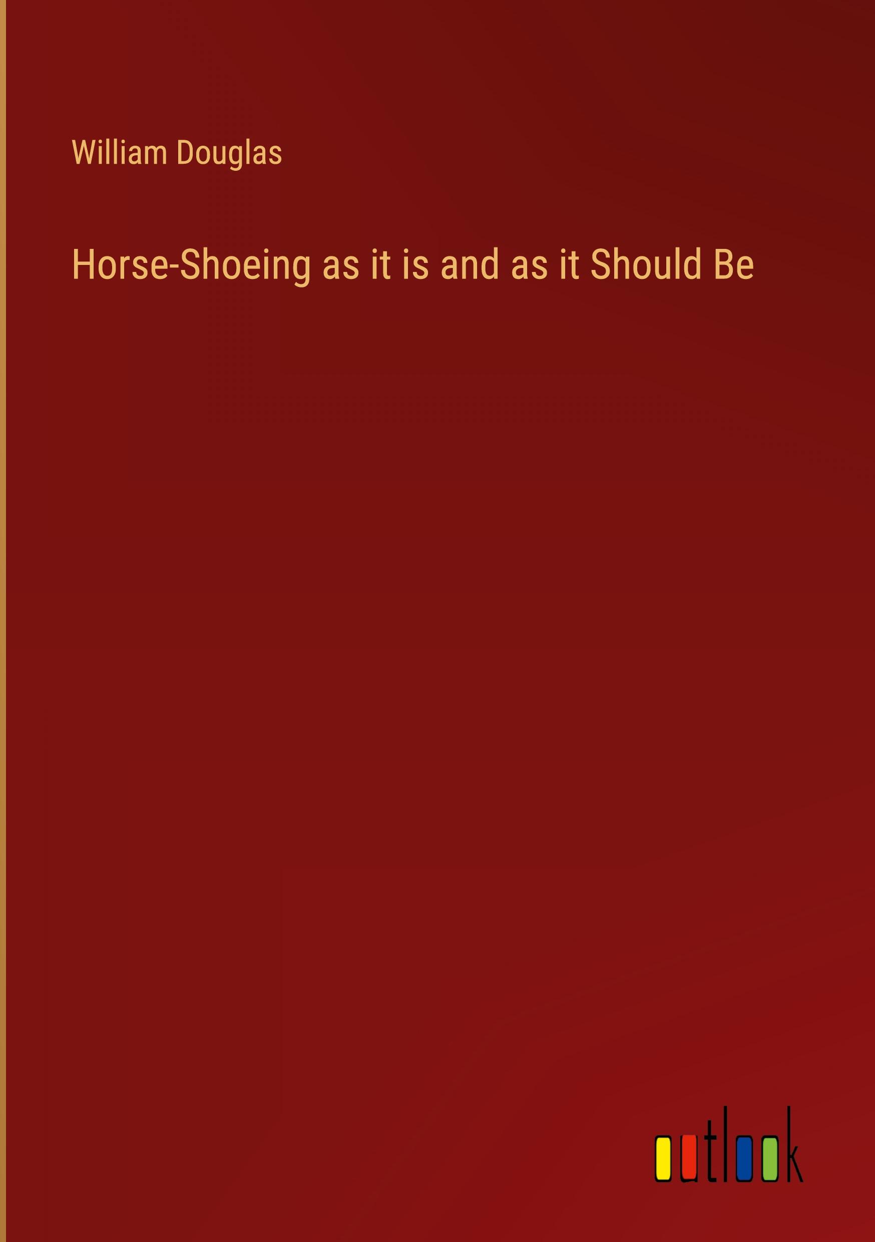 Vorderes Coverbild Horse-Shoeing as it is and as it Should Be