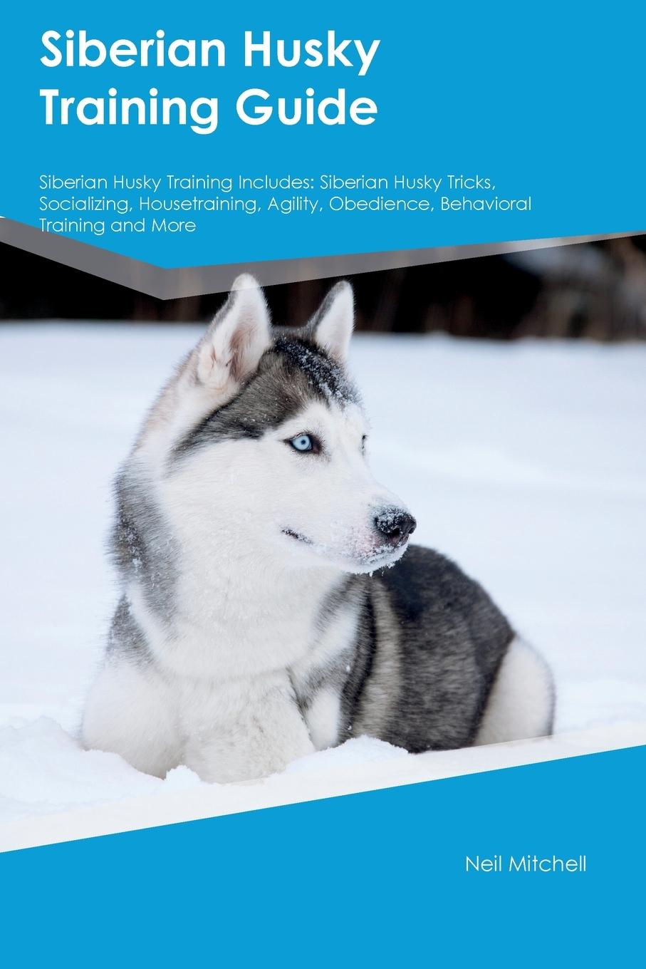 Vorderes Coverbild Siberian Husky Training Guide Siberian Husky Training Includes