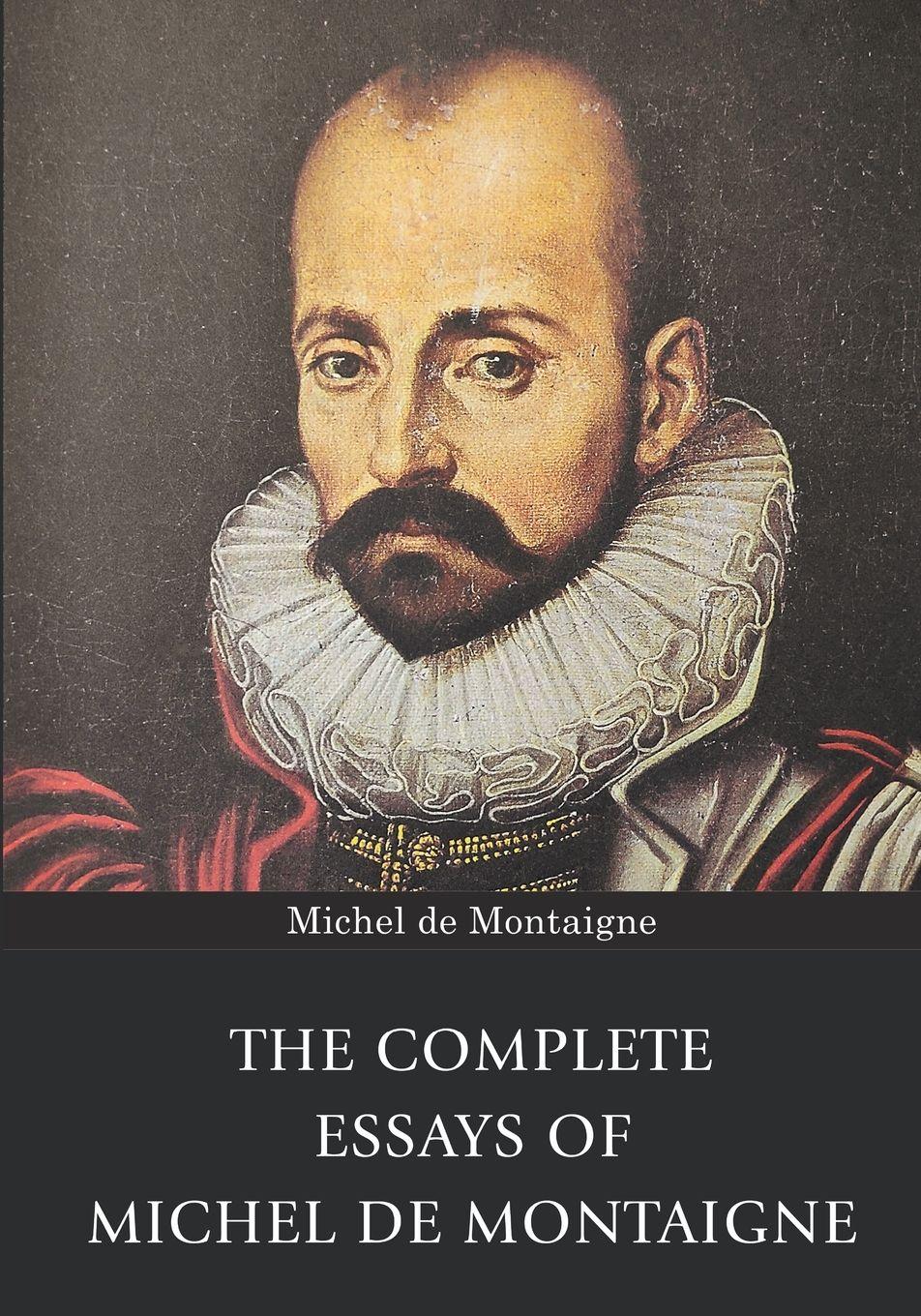 Vorderes Coverbild The Complete Essays of Michel de Montaigne