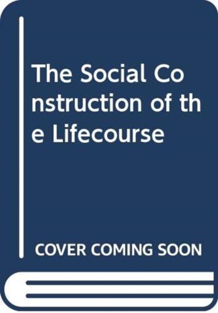 Vorderes Coverbild The Social Construction of the Lifecourse