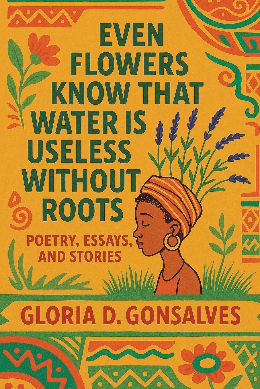 Vorderes Coverbild EVEN FLOWERS KNOW THAT WATER IS USELESS WITHOUT ROOTS