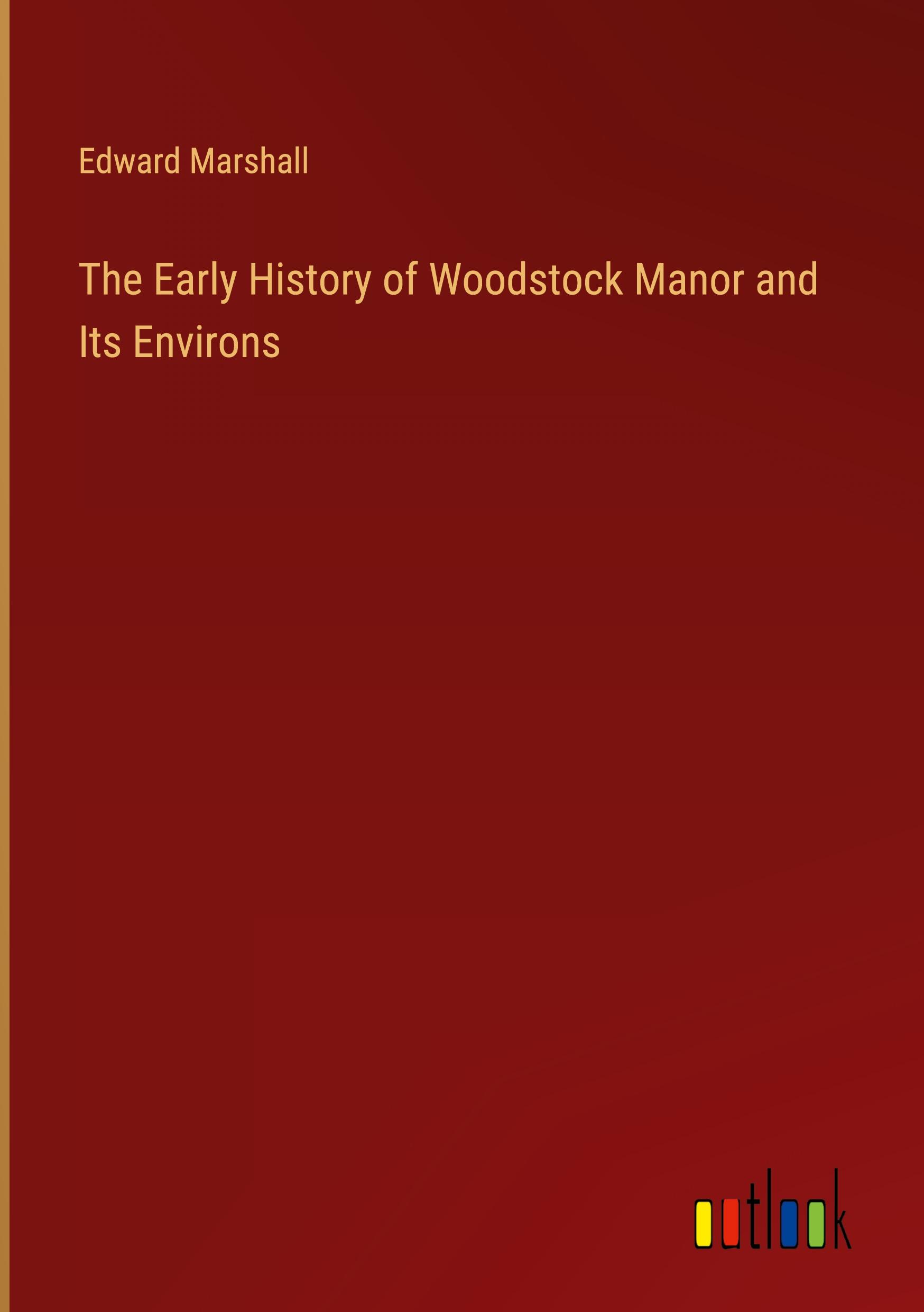 Vorderes Coverbild The Early History of Woodstock Manor and Its Environs