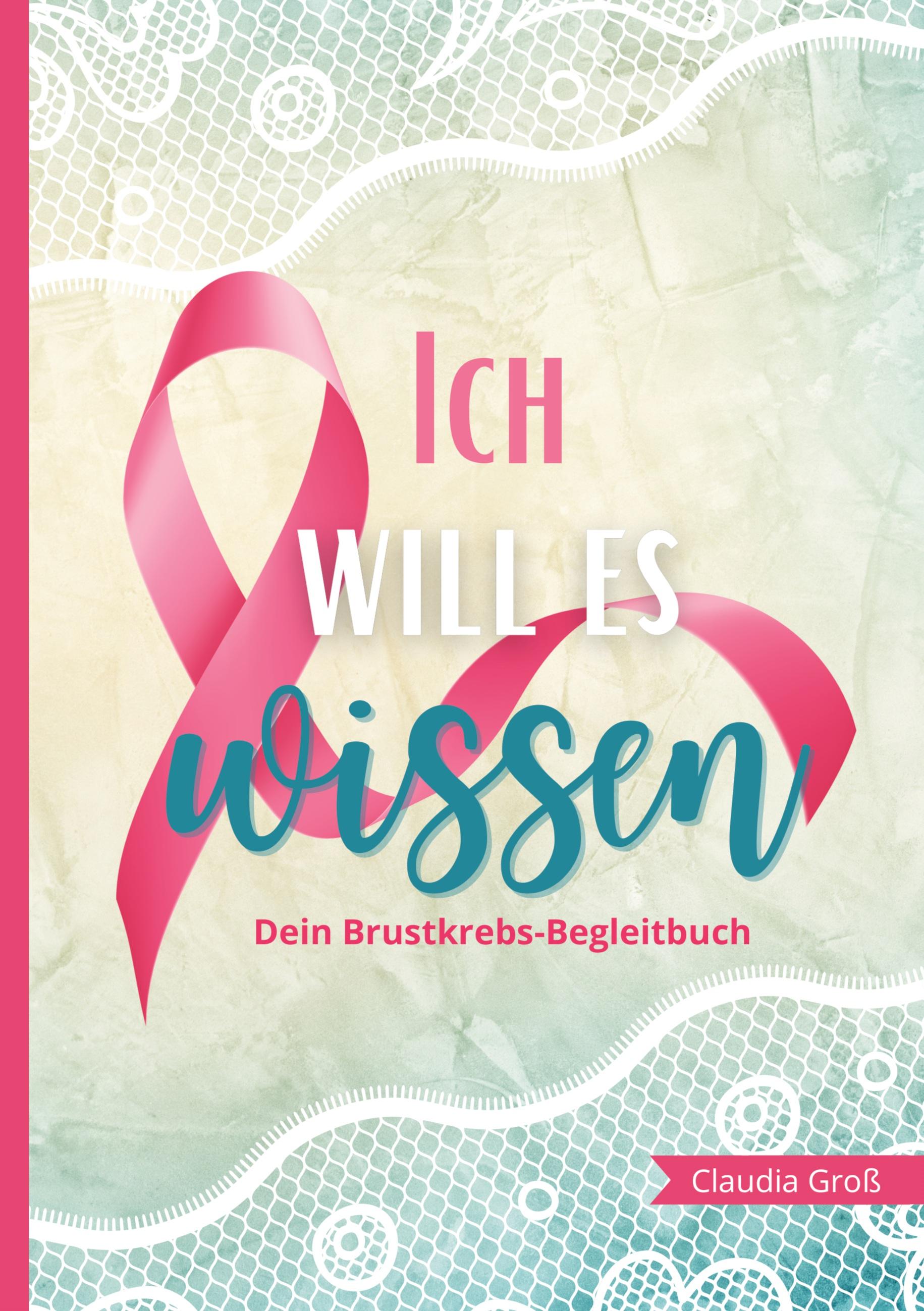 Vorderes Coverbild Ich will es wissen - Dein Brustkrebs-Begleitbuch