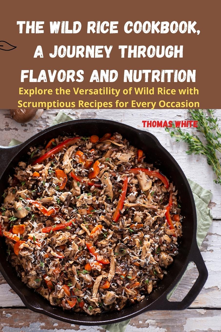 Vorderes Coverbild The Wild Rice Cookbook, A Journey Through Flavors and Nutrition