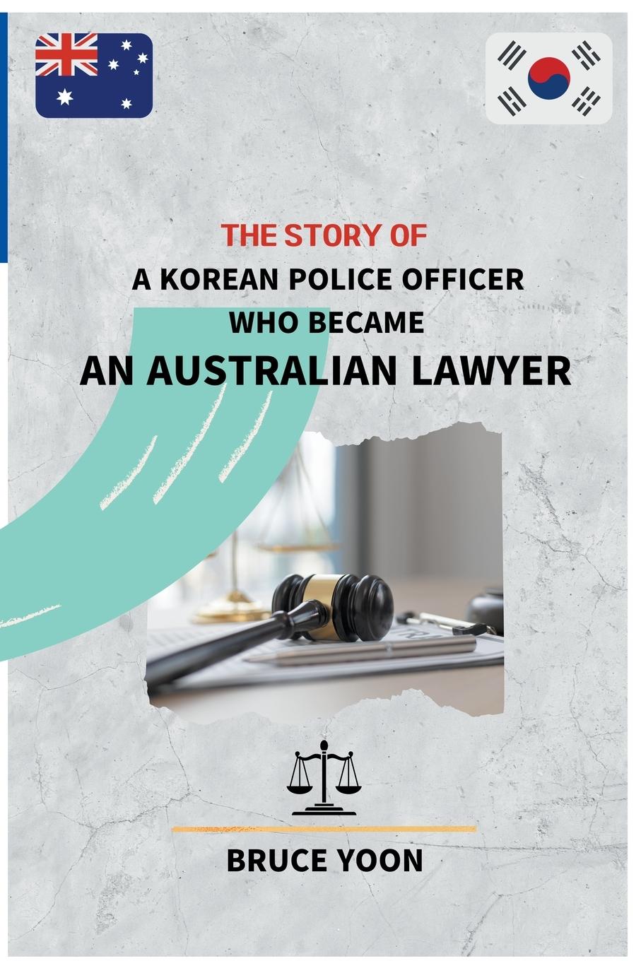 Vorderes Coverbild The Story of a Korean Police Officer who became an Australian Lawyer