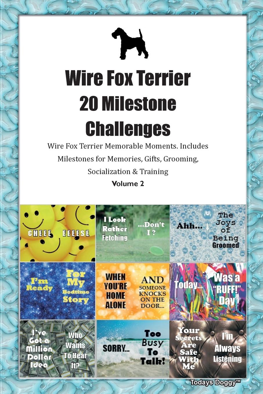 Vorderes Coverbild Wire Fox Terrier 20 Milestone Challenges Wire Fox Terrier Memorable Moments. Includes Milestones for Memories, Gifts, Grooming,  Socialization & Training Volume 2