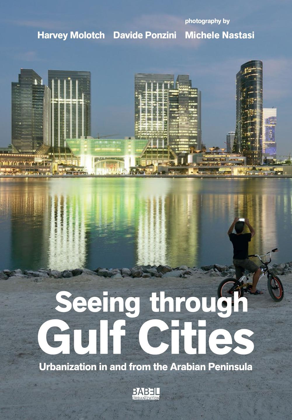 Vorderes Coverbild Seeing through gulf cities. Urbanization in and from the Arabian Peninsula