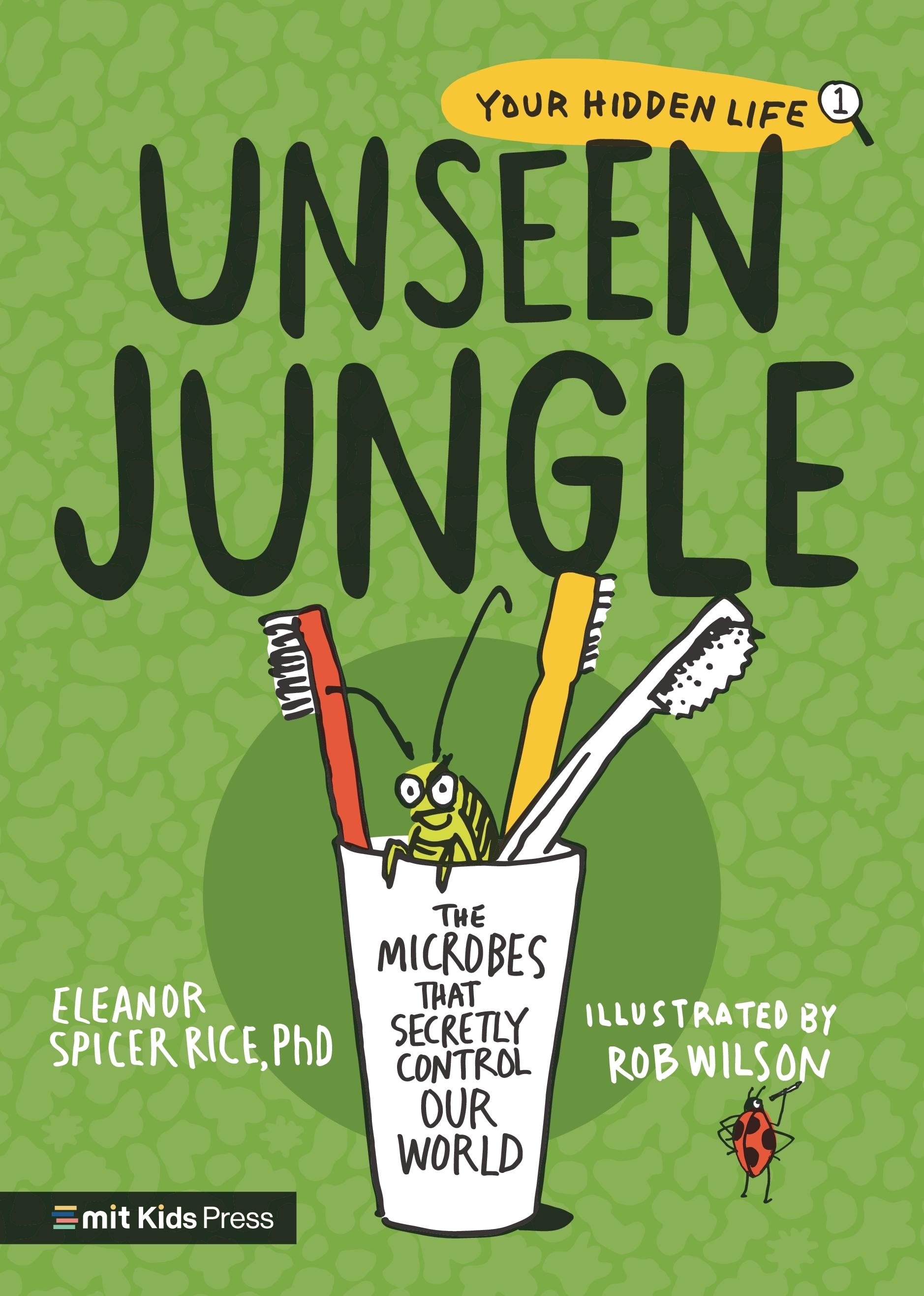 Vorderes Coverbild Unseen Jungle: The Microbes That Secretly Control Our World