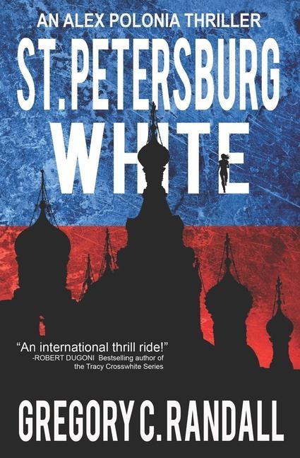 Vorderes Coverbild St. Petersburg White: An Alex Polonia Thriller
