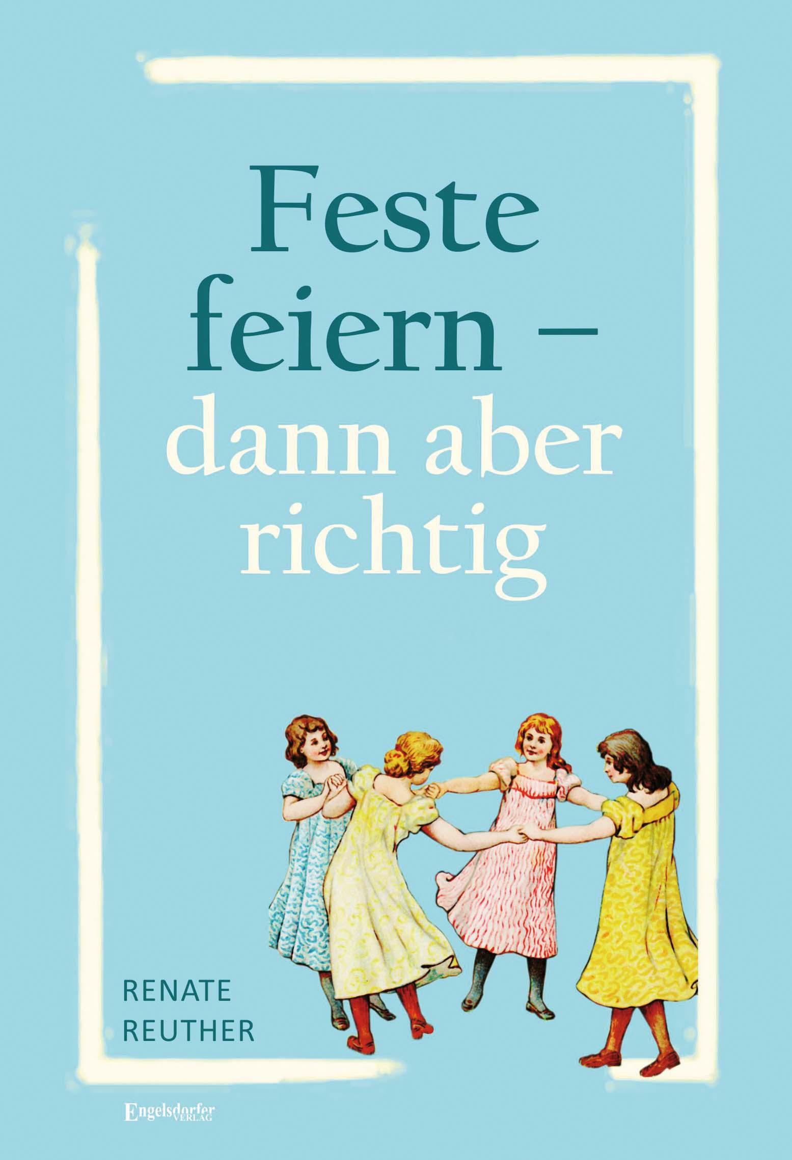 Vorderes Coverbild Feste feiern - dann aber richtig