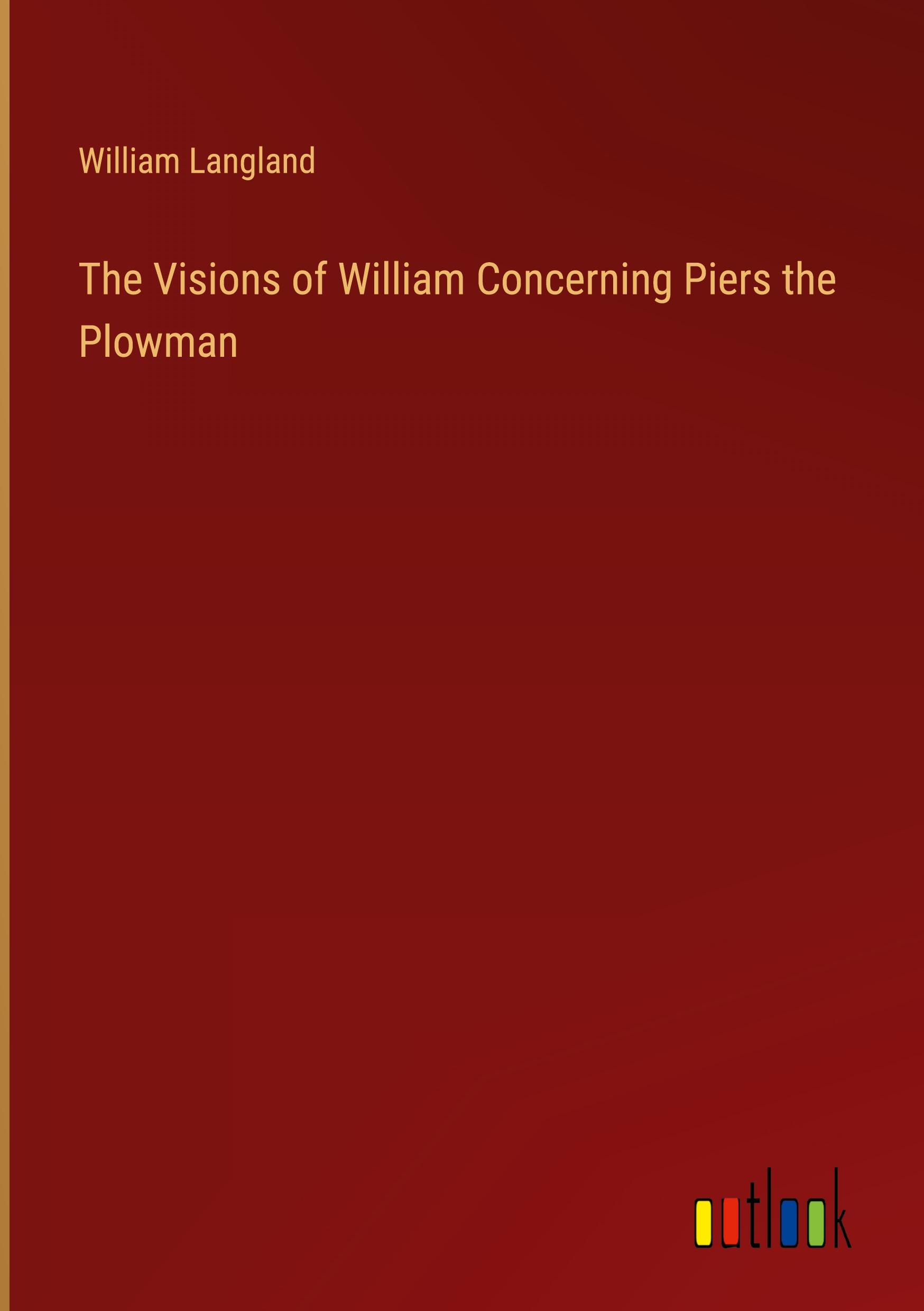 Vorderes Coverbild The Visions of William Concerning Piers the Plowman